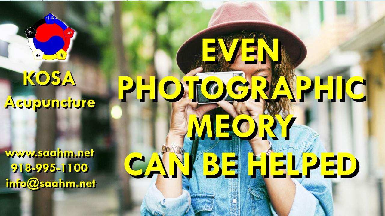 Even photographic memory can be improved Incl. Testimonial - KOSA Acupuncture in Jenks Oklahoma serving Tulsa and the vicinity